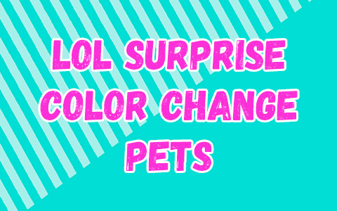 LOL Surprise Color Change Pets
