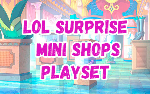 LOL Surprise Mini Shops Playset