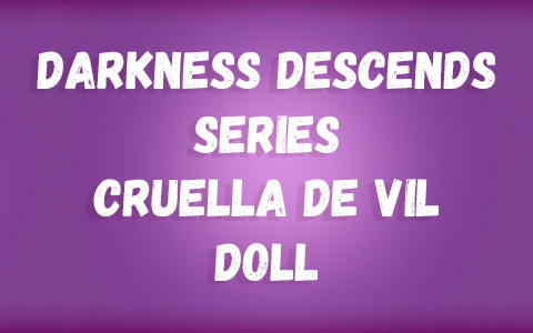 Disney Darkness Descends Cruella De Vil Doll from Mattel