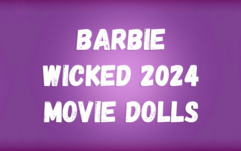 Barbie Wicked 2024 movie dolls Signature and Playline