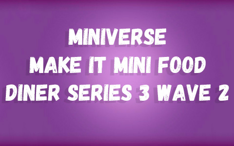Miniverse Make It Mini Food Diner series 3 wave 2 2024