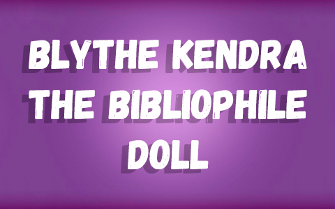 Blythe Kendra The Bibliophile Doll