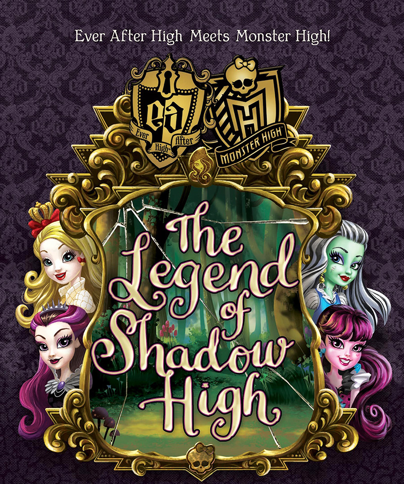 Monster High Ever After High The Legend of Shadow High Monster High Ever After High The Legend of Shadow High