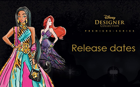 Release dates for the Disney Designer Collection: The Premiere Series dolls for US, France and UK