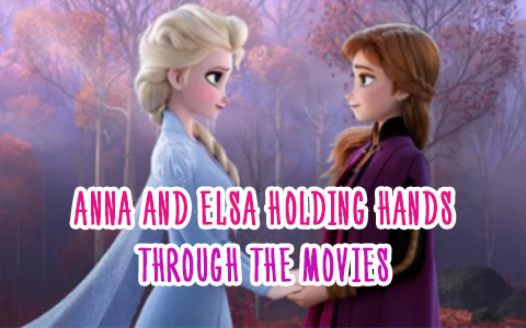 Anna and Elsa holding hands in Frozen 2 and other movies