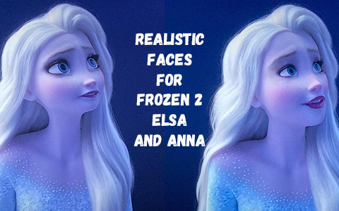 Elsa and Anna from Frozen 2 with more realistic, human like faces