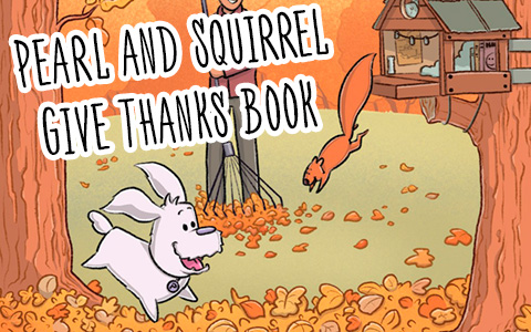 Pearl and Squirrel Give Thanks - adorable picture book perfect for Thanksgiving!