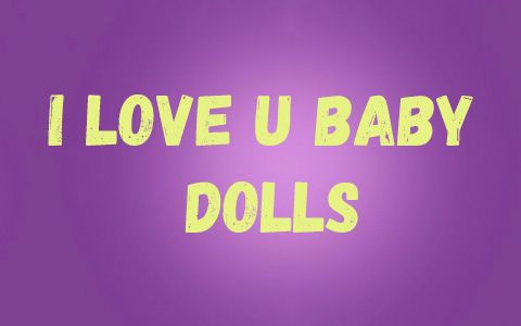I Love U Baby Dolls from MGA