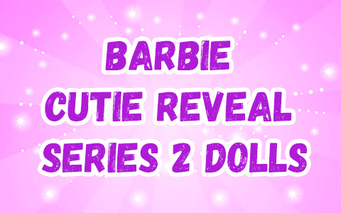 Barbie Cutie Reveal Series 2 dolls