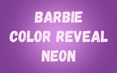 Barbie Color Reveal Totally Neon Series dolls