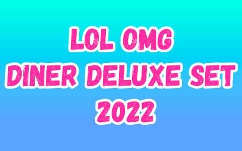 LOL OMG Diner Deluxe Set 2022