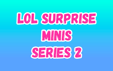 LOL Surprise Minis and Minis Families series 2 dolls