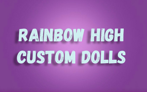 Rainbow High Custom Dolls 2022