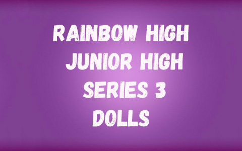 Rainbow High Junior High series 3 dolls