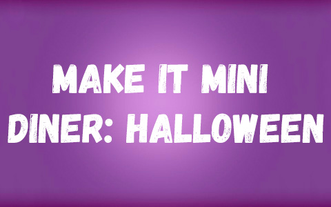 Make It Mini Diner: Halloween