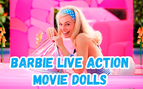 Barbie Live Action Movie 2023 dolls