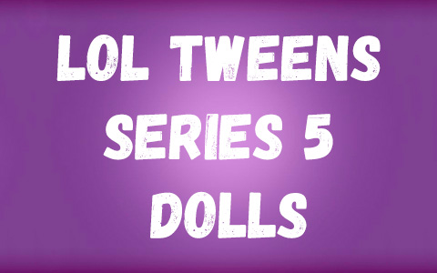LOL Surprise Tweens series 5 dolls