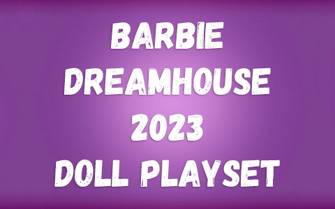 Barbie Dreamhouse 2023 doll house playset