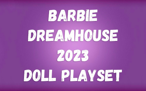 Barbie Dreamhouse 2023 doll house playset 