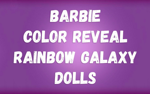 Barbie Color Reveal Rainbow Galaxy dolls 2023