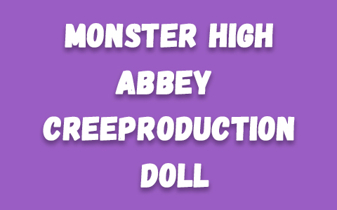 Monster High Abbey Bominable Creeproduction doll