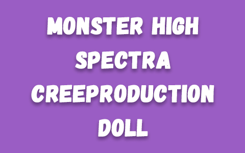 Monster High Spectra Creeproduction doll