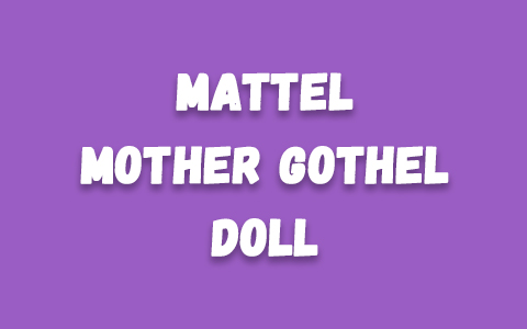 Mattel Mother Gothel doll