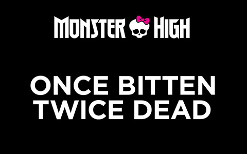 New Monster High YA novel Once Bitten, Twice Dead