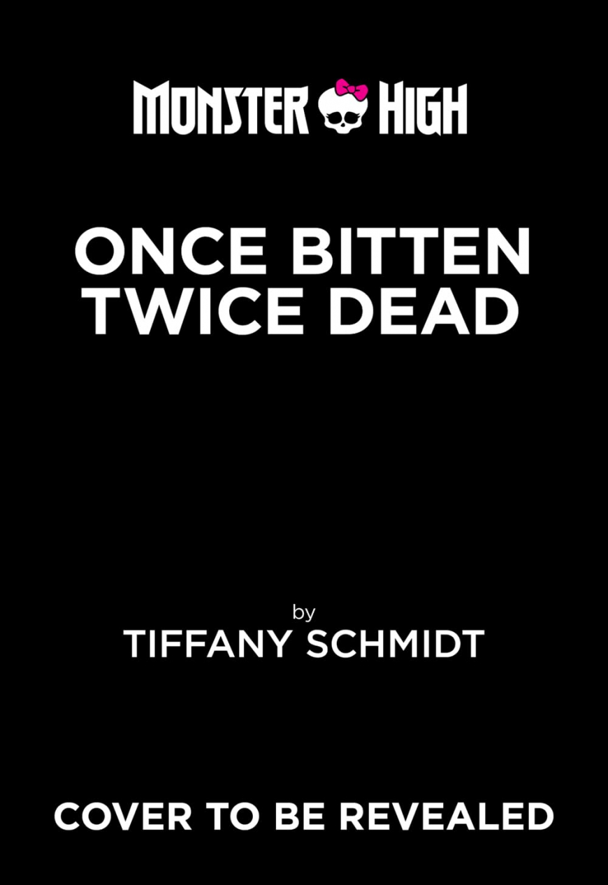 New Monster High novel Once Bitten, Twice Dead book