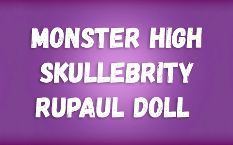Monster High Skullebrity RuPaul doll