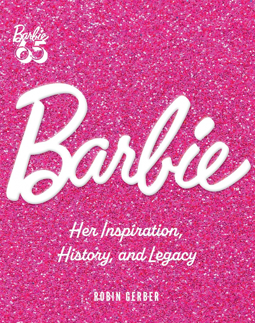 Barbie: Her Inspiration, History, and Legacy book