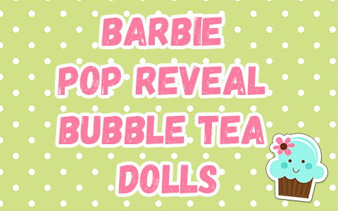 Barbie Pop Reveal Bubble Tea Series 2024 dolls