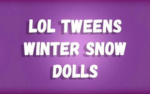 LOL Surprise Tweens Winter Snow dolls