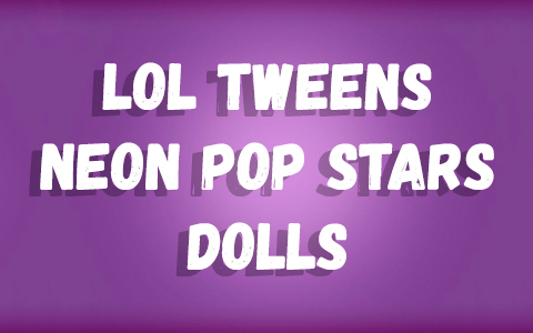 LOL Surprise Tweens Neon Pop Stars dolls