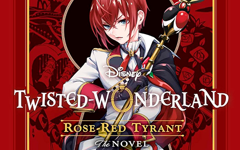 Disney Twisted-Wonderland: Rose-Red Tyrant: The Novel
