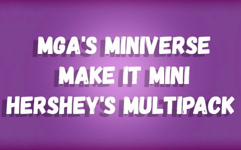 MGA's Miniverse Make It Mini Hershey's Multipack