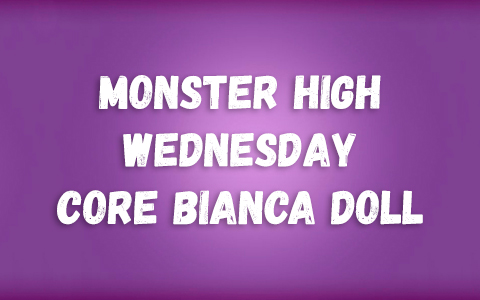 Monster High x Wednesday Core Bianca Doll
