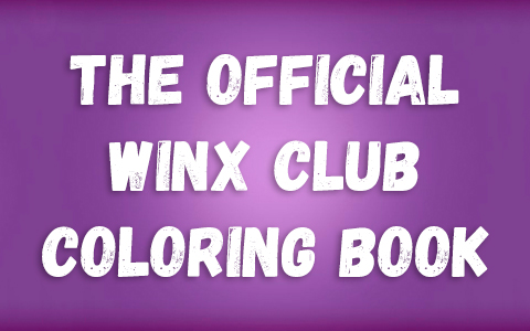The Official WINX Club Coloring Book: The Magic Is in You!