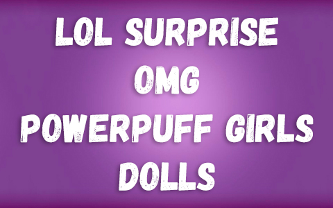 LOL Surprise OMG Powerpuff Girls dolls Blossom, Bubbles and Buttercup