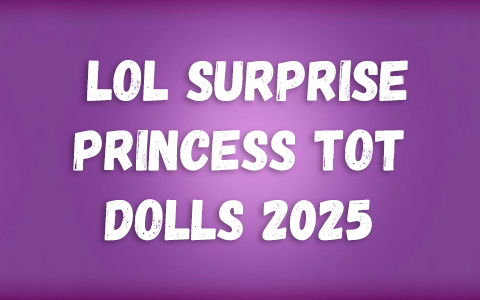 New LOL Surprise Princess Tot dolls 2025