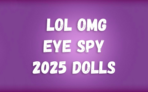 LOL Surprise OMG Eye Spy 2025 dolls