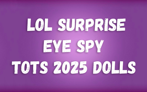 LOL Surprise Eye Spy Tot 2025 dolls
