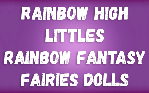Rainbow High Littles Rainbow Fantasy Fairies dolls