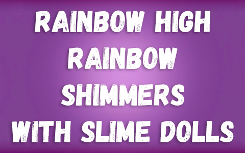 Rainbow High Rainbow Shimmers with Slime dolls 2025