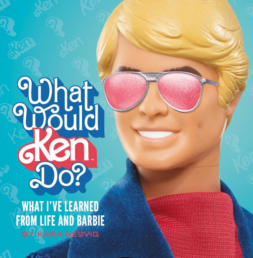 What Would Ken Do?: What I’ve Learned from Life and Barbie book