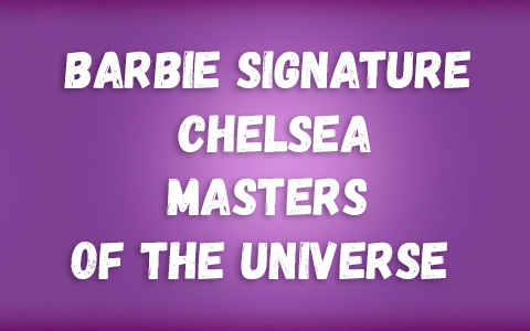 Barbie Signature Chelsea Masters of the Universe 2 pack dolls