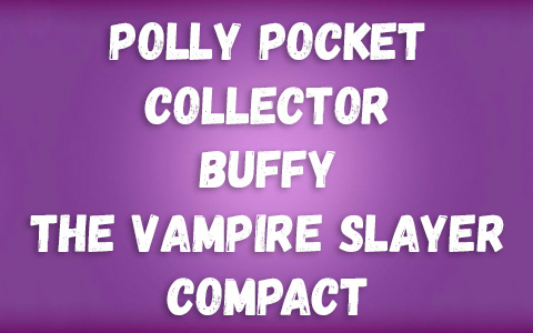 Polly Pocket Collector Buffy The Vampire Slayer Compact