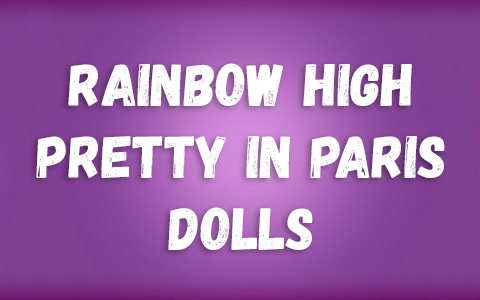 Rainbow High Pretty in Paris dolls