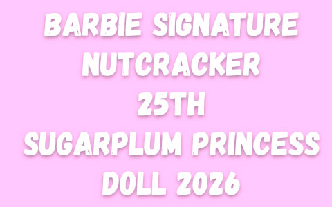 Barbie Signature Nutcracker 25th anniverary Sugarplum Princess Doll 2026