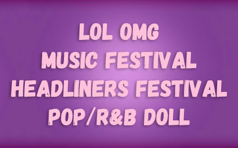 LOL OMG Music Festival Headliners Festival Pop/R&B doll